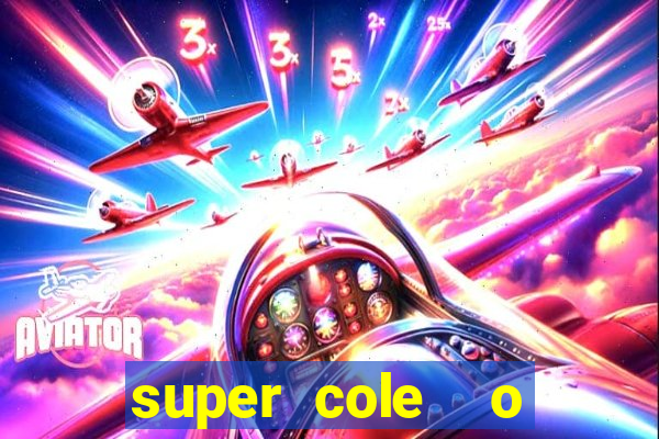 super cole  o 7784 jogos download