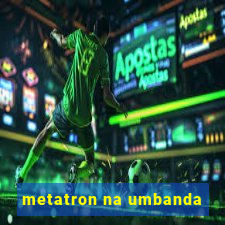 metatron na umbanda