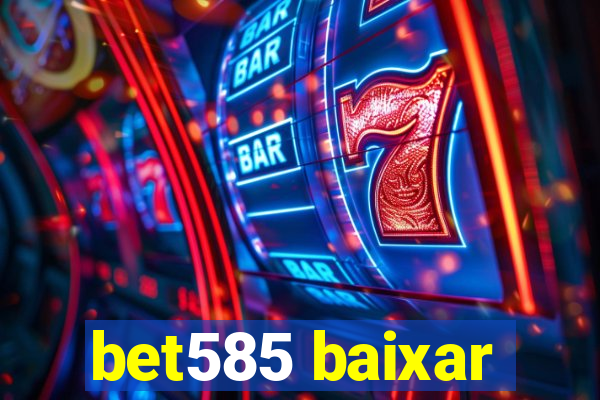 bet585 baixar