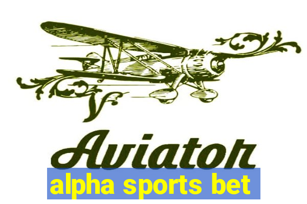 alpha sports bet