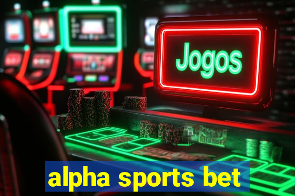 alpha sports bet