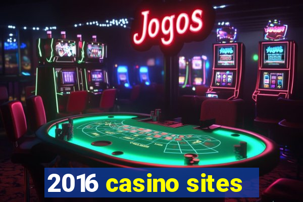 2016 casino sites