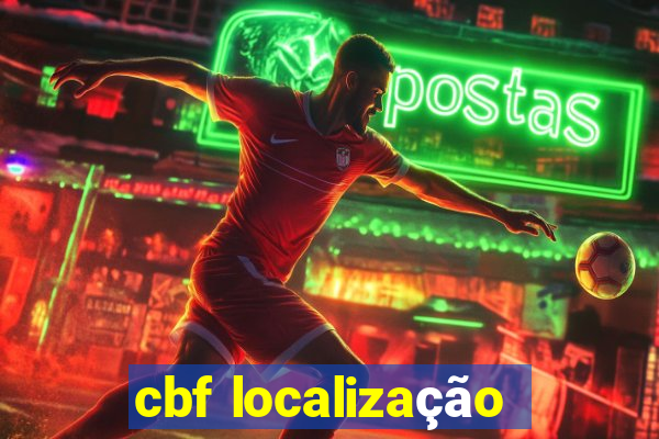 cbf localização