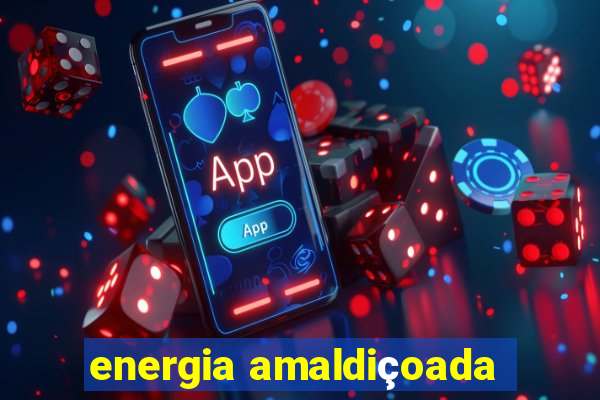 energia amaldiçoada