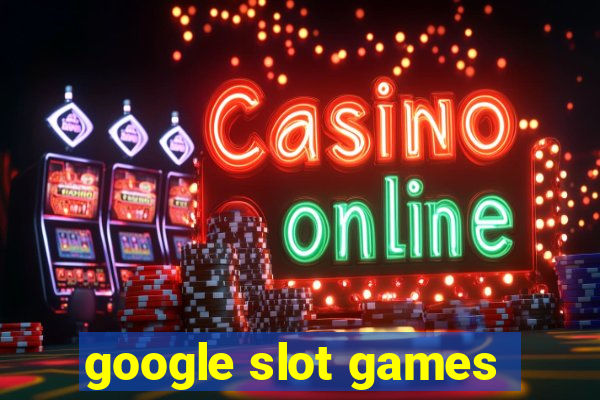 google slot games