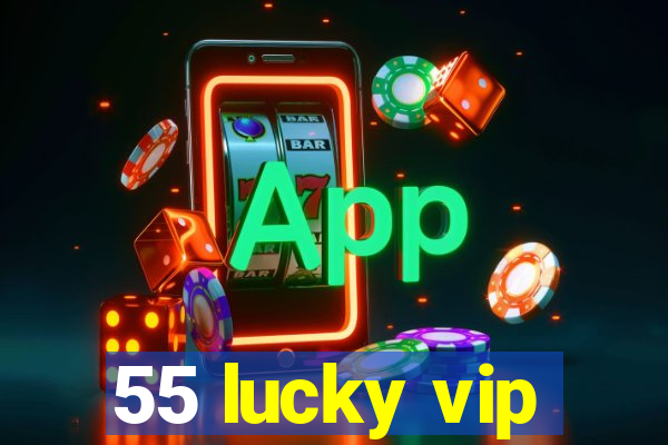 55 lucky vip