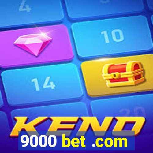 9000 bet .com