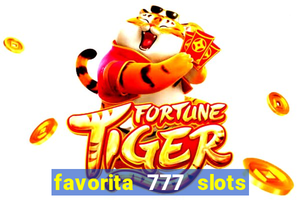 favorita 777 slots 茅 confi谩vel