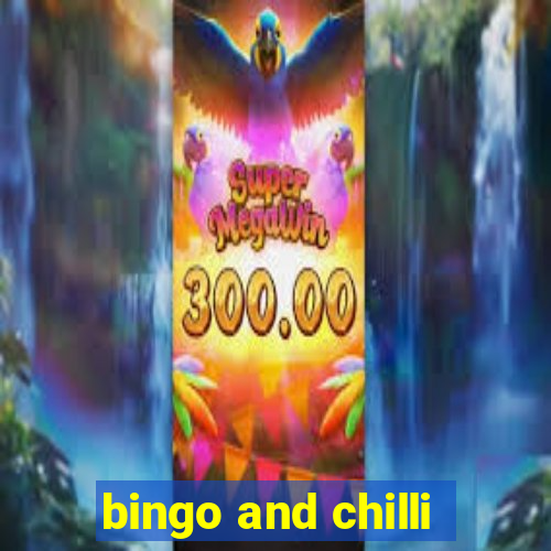 bingo and chilli