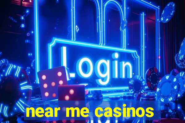 near me casinos