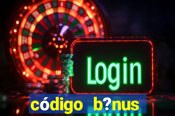 código b?nus bet365 primeiro depósito