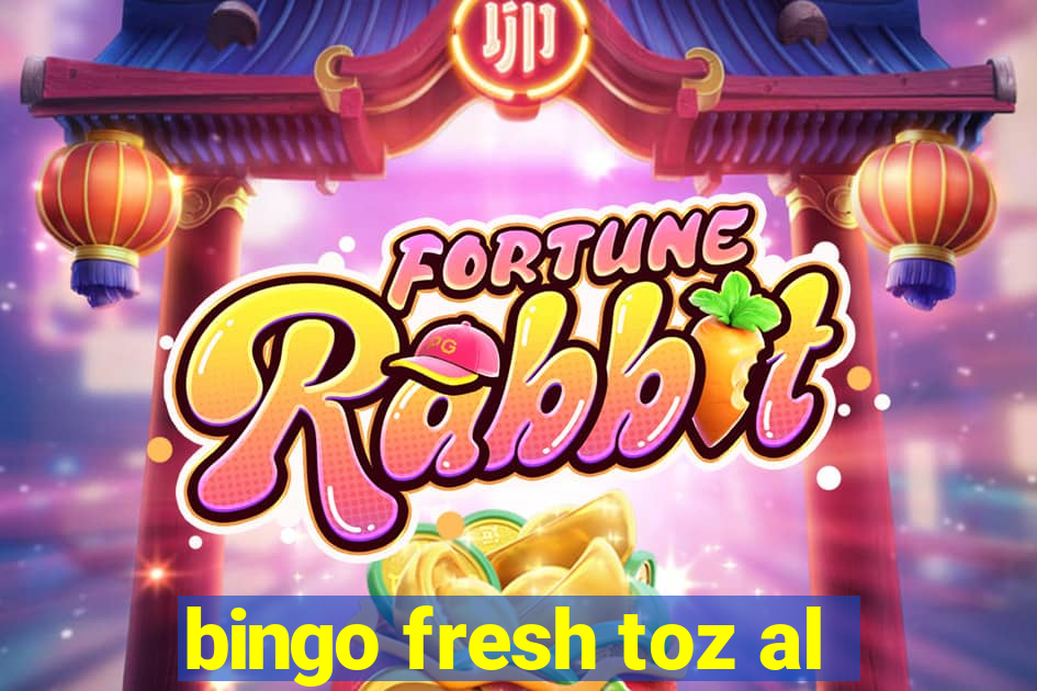 bingo fresh toz al