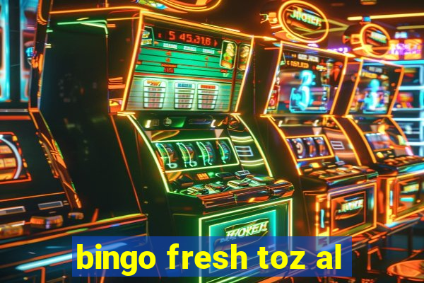 bingo fresh toz al