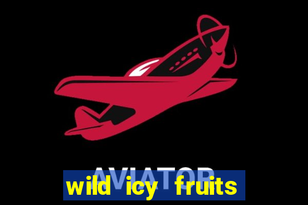 wild icy fruits slot free play