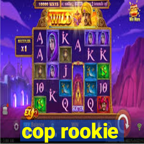 cop rookie