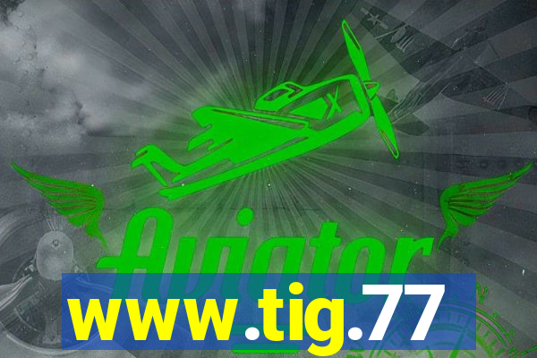 www.tig.77