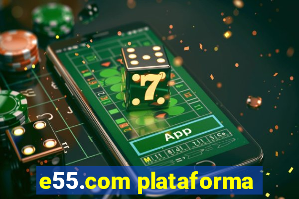 e55.com plataforma