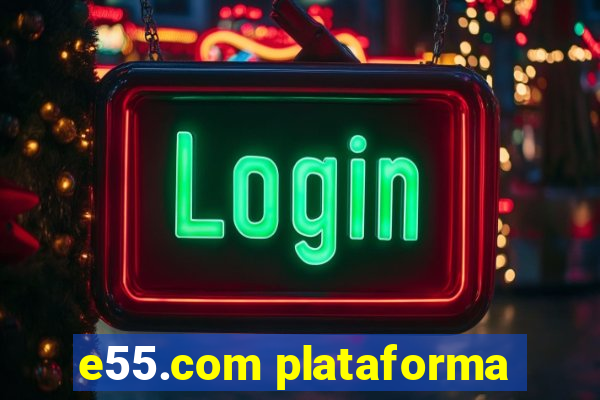 e55.com plataforma