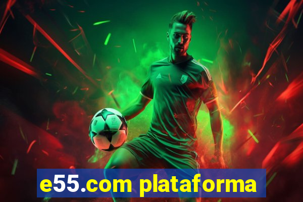 e55.com plataforma