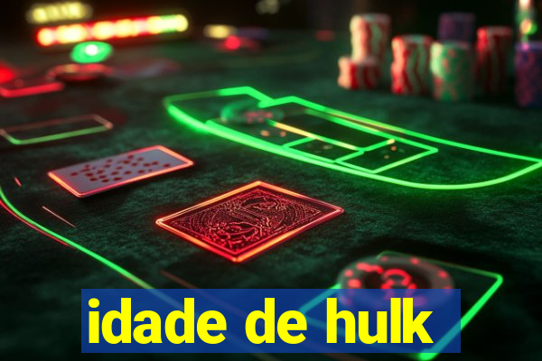 idade de hulk