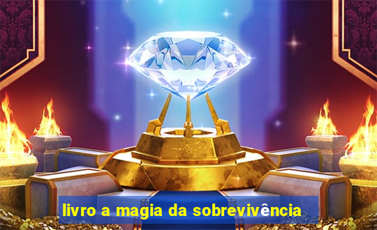 livro a magia da sobrevivência