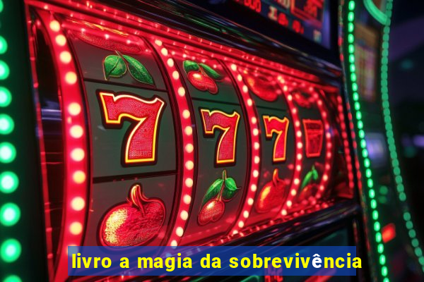 livro a magia da sobrevivência