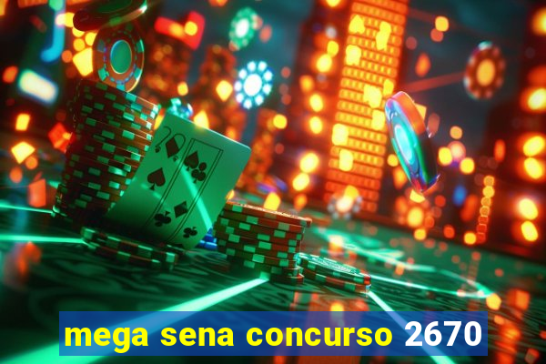 mega sena concurso 2670