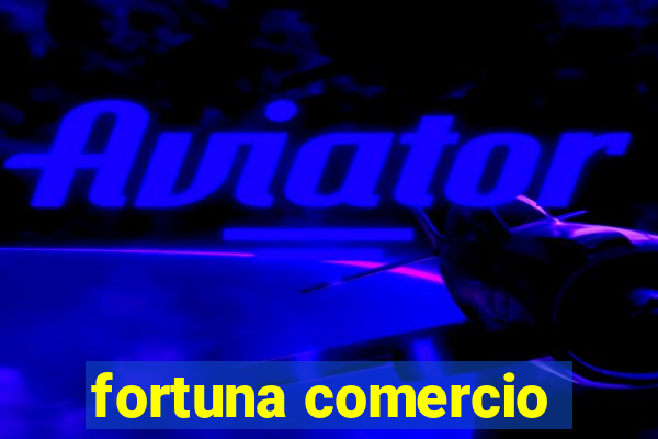 fortuna comercio