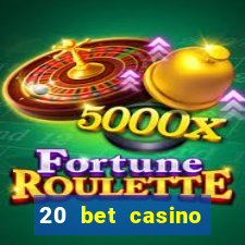 20 bet casino bonus code