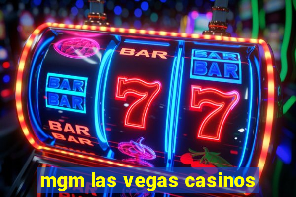 mgm las vegas casinos