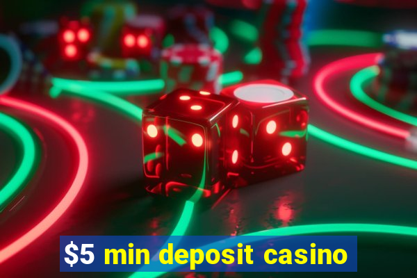 $5 min deposit casino