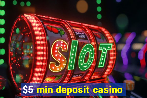 $5 min deposit casino