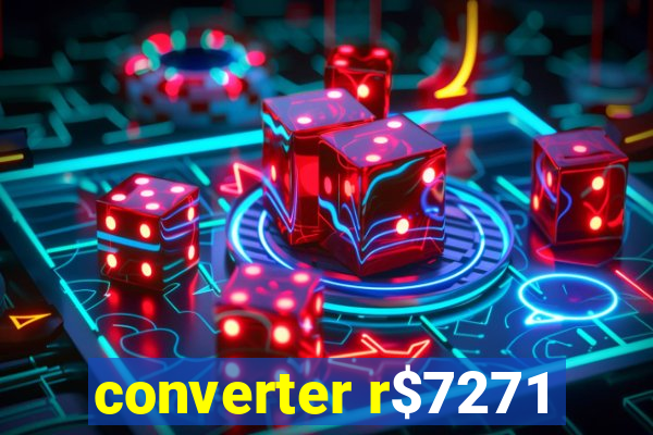 converter r$7271