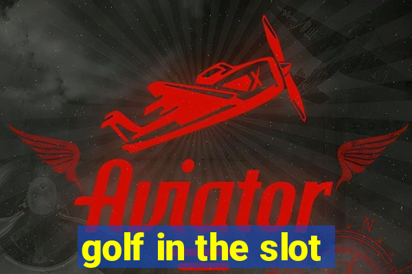 golf in the slot