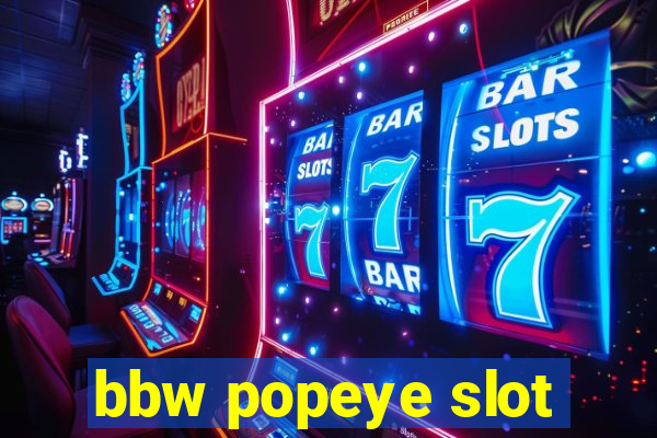 bbw popeye slot