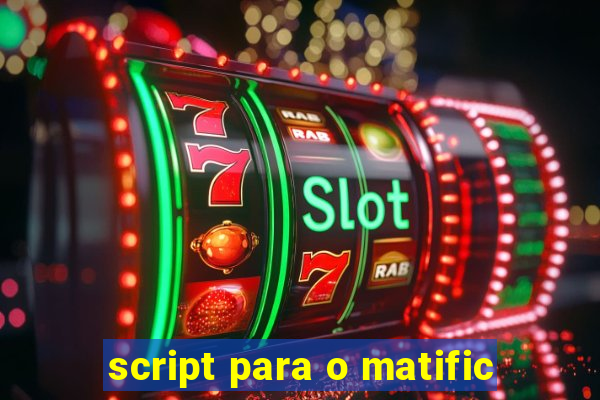 script para o matific