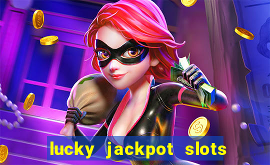 lucky jackpot slots paga mesmo