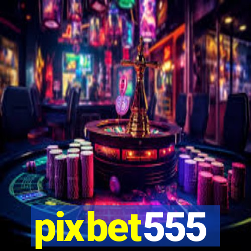 pixbet555