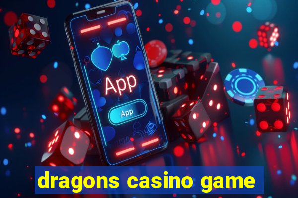 dragons casino game