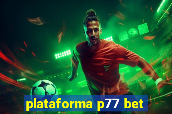 plataforma p77 bet