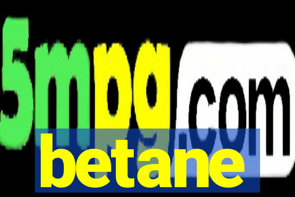 betane