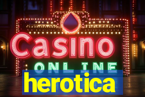 herotica