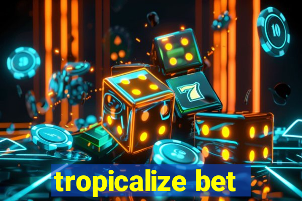 tropicalize bet