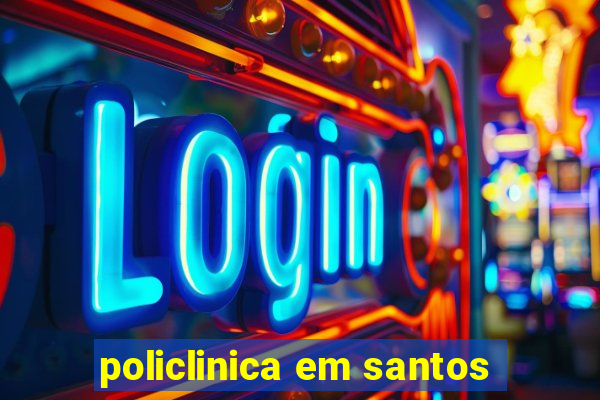 policlinica em santos