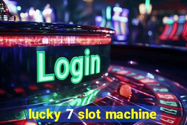 lucky 7 slot machine