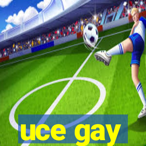 uce gay