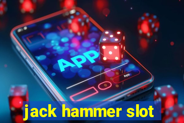 jack hammer slot