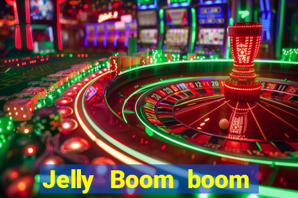 Jelly Boom boom jelly up