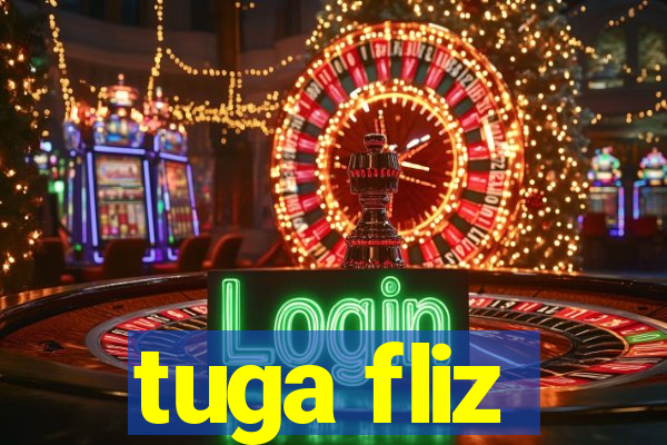 tuga fliz