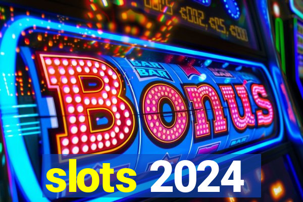 slots 2024